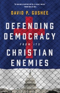 Cover Defending Democracy from Its Christian Enemies