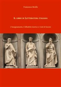 Cover Il libro di Letteratura italiana. L'insegnamento, il dibattito teorico e i testi di lavoro