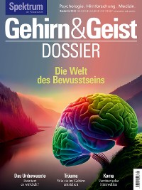 Cover Gehirn&Geist Dossier 5/2023 - Die Welt des Bewusstseins
