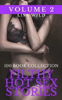 Cover Filthy Hot Sex Stories - Volume 2 - 100 Book Collection