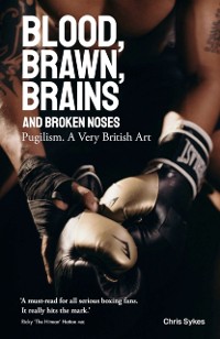 Cover Blood, Brawn, Brains and Broken Noses