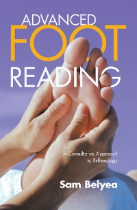 Cover Advanced Foot Reading: A Consultative Approach to Reflexology