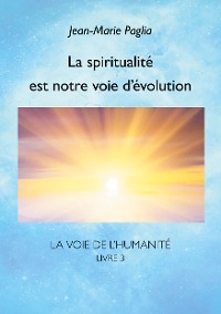 Cover La spiritualité est notre voie d'évolution