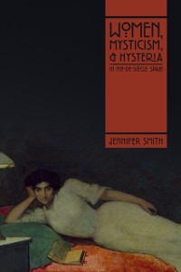 Cover Women, Mysticism, and Hysteria in Fin-de-Siecle Spain