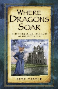 Cover Where Dragons Soar: And Other Animal Folk Tales of the British Isles