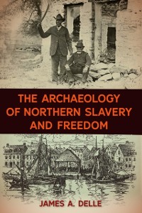 Cover Archaeology of Northern Slavery and Freedom