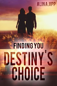 Cover Destiny´s Choice: Finding you