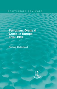 Cover Terrorism, Drugs & Crime in Europe after 1992 (Routledge Revivals)