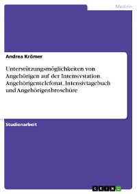 Cover Unterstützungsmöglichkeiten von Angehörigen auf der Intensivstation. Angehörigentelefonat, Intensivtagebuch und Angehörigenbroschüre