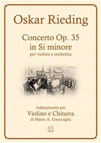 Cover Oskar Rieding - Concerto per violino e orchestra d'archi, in Si minore, Op, 35 - Adattamento per Violino e Chitarra