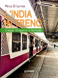 Cover L’India in treno. In viaggio dal Rajasthan al Tamil Nadu