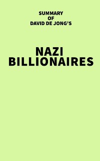 Cover Summary of David de Jong's Nazi Billionaires