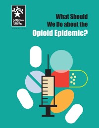 Cover What Should We Do about the Opioid Epidemic?