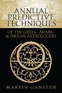 Cover Annual Predictive Techniques of the Greek, Arabic and Indian Astrologers