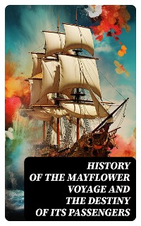 Cover History of the Mayflower Voyage and the Destiny of Its Passengers