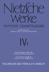 Cover Richard Wagner in Bayreuth (Unzeitgemäße Betrachtungen IV). Nachgelassene Fragmente Anfang 1875 - Frühling 1876