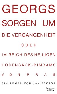 Cover Georgs Sorgen um die Vergangenheit oder Im Reich des heiligen Hodensack-Bimbams von Prag