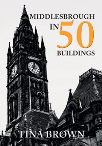 Cover Middlesbrough in 50 Buildings