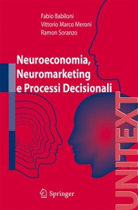 Cover Neuroeconomia, neuromarketing e processi decisionali nell uomo