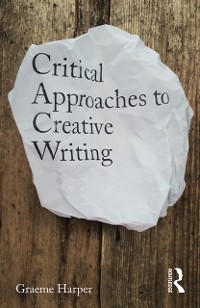 Cover Critical Approaches to Creative Writing