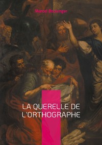 Cover La querelle de l'Orthographe