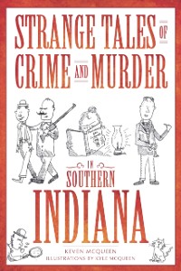 Cover Strange Tales of Crime and Murder in Southern Indiana