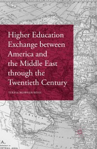 Cover Higher Education Exchange between America and the Middle East through the Twentieth Century