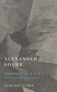Cover Alexander Goehr, Composing a Life