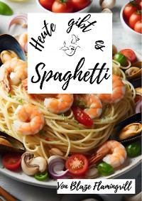 Cover Heute gibt es - Spaghetti