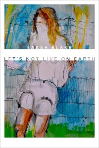 Cover Let’s Not Live on Earth