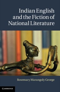 Cover Indian English and the Fiction of National Literature
