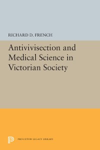 Cover Antivivisection and Medical Science in Victorian Society