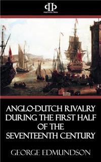 Cover Anglo-Dutch Rivalry during the First Half of the Seventeenth Century