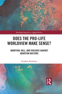 Cover Does the Pro-Life Worldview Make Sense?
