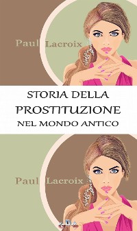 Cover Storia della prostituzione nel mondo antico (Traduzione di Giulio Nessi)