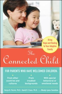 Cover Connected Child: Bring Hope and Healing to Your Adoptive Family