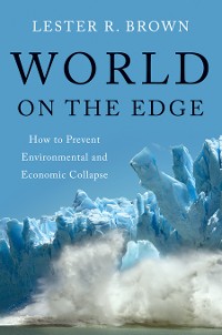 Cover World on the Edge: How to Prevent Environmental and Economic Collapse