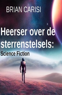 Cover Heerser over sterrenstelsels: Science Fiction