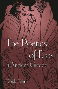 Cover The Poetics of Eros in Ancient Greece
