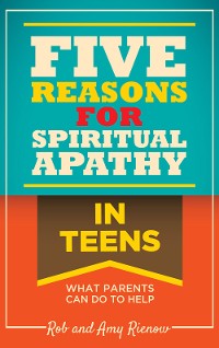 Cover Five Reasons for Spiritual Apathy In Teens