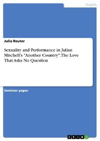 Cover Sexuality and Performance in Julian Mitchell’s "Another Country". The Love That Asks No Question