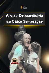 Cover A Vida Extraordinária De Chico Sombração