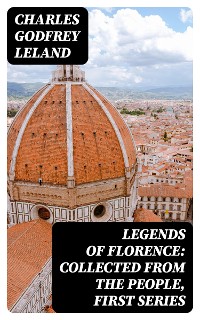 Cover Legends of Florence: Collected from the People, First Series