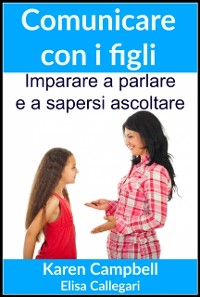 Cover Comunicare con i figli - Imparare a parlare e a sapersi ascoltare