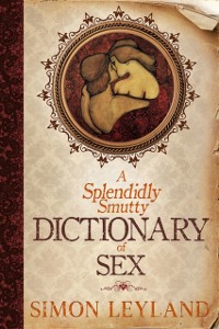 Cover Splendidly Smutty Dictionary of Sex