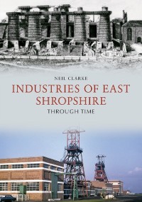 Cover Industries of East Shropshire Through Time