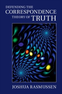 Cover Defending the Correspondence Theory of Truth