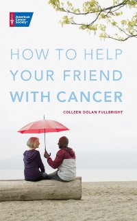 Cover How to Help Your Friend with Cancer