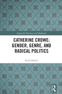 Cover Catherine Crowe: Gender, Genre, and Radical Politics