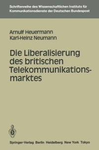 Cover Die Liberalisierung des britischen Telekommunikationsmarktes